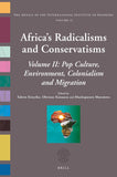 Africa's Radicalisms and Conservatisms: Volume II: Pop Culture, Environment, Colonialism and Migration