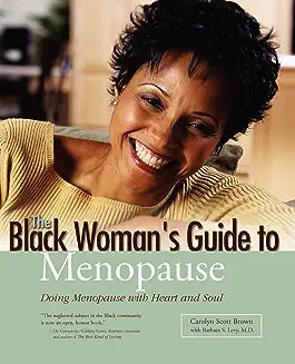 Black Woman's Guide to Menopause: Doing Menopause with Heart and Soul