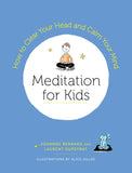 Meditation for Kids : How to Clear Your Head and Calm Your Mind