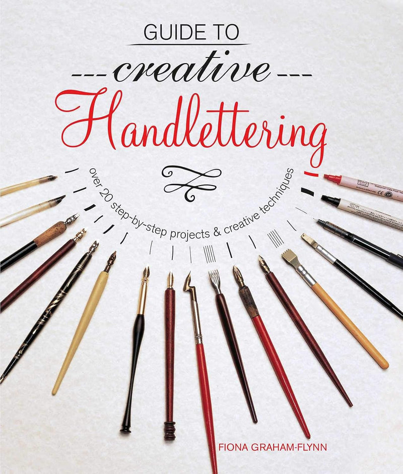 Guide to Creative Handlettering: Over 20 step-by-step projects & creative