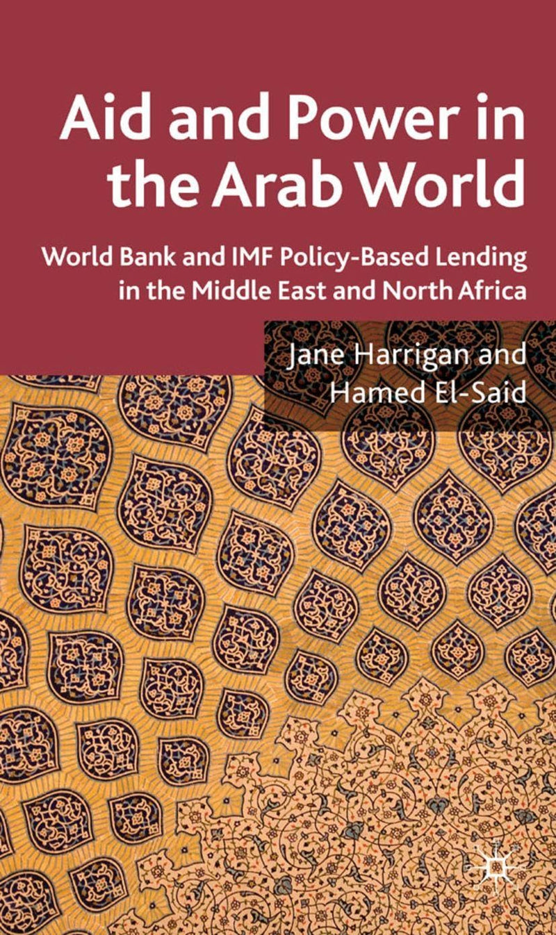 Aid and Power in the Arab World: IMF and World Bank Policy-Based Lending in the Middle East and North Africa (2009)