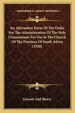 An Alternative Form Of The Order For The Administration Of The Holy Communion; For Use In The Church Of The Province Of South Africa (1920)