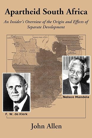 Apartheid South Africa: An Insider's Overview of the Origin and Effects of Separate Development