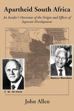 Apartheid South Africa: An Insider's Overview of the Origin and Effects of Separate Development