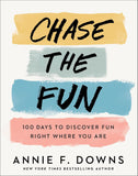 Chase the Fun: 100 Days to Discover Fun Right Where You Are
