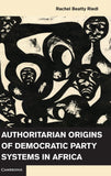 Authoritarian Origins of Democratic Party Systems in Africa