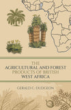 The Agricultural and Forest Products of British West Africa