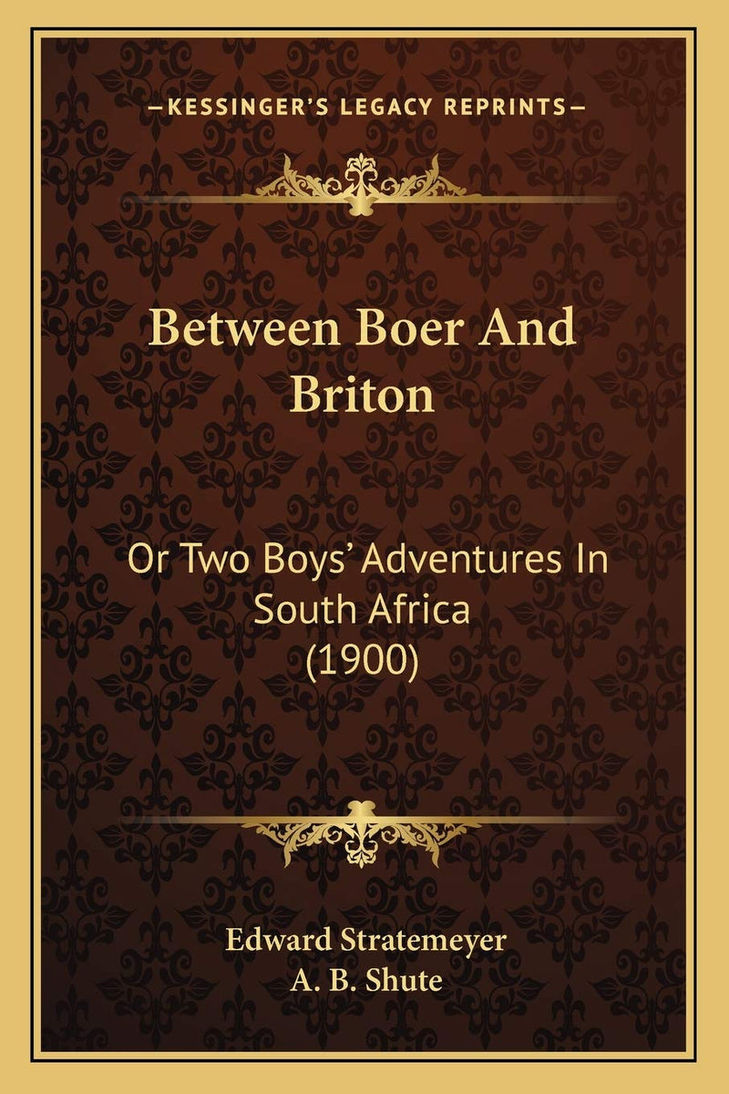 Between Boer And Briton: Or Two Boys' Adventures In South Africa (1900)