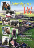 Autobiology of a Vet: The life story of a practising veterinary surgeon - from the suburbs of South London to rural Kent via Africa (A vet's life)