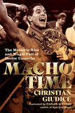 Macho Time : the Meteoric Rise and Tragic Fall of Hector Camacho