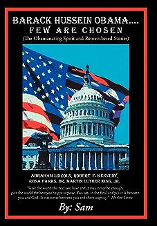 Barack Hussein Obama ....Few Are Chosen: (The Obamanating Spirit and Remembered Stories)