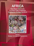 Africa: East African Community Countries Trade, Investment, Development Strategy Handbook Volume 1 Strategic Information and Developments
