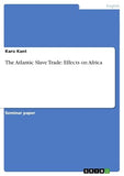 The Atlantic Slave Trade: Effects on Africa