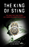 King of Sting: The Amazing True Story of a Modern American Outlaw