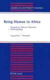 Being Human in Africa: Toward an African Christian Anthropology