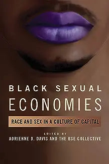 Black Sexual Economies: Race and Sex in a Culture of Capital