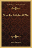 Africa The Birthplace Of Man