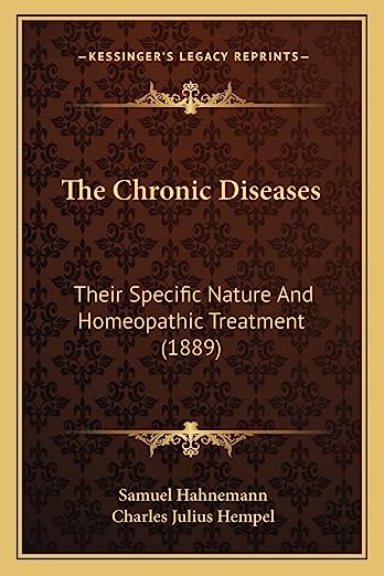 The Chronic Diseases: Their Specific Nature And Homeopathic Treatment (1889)