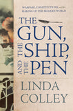 Gun, the Ship, and the Pen: Warfare, Constitutions, and the Making of the Modern World