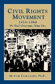 Civil Rights Movement 1954-1968: We Shall Overcome, Some Day