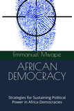 African Democracy: Strategies for Sustaining Political Power in Africa Democracies