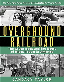 Overground Railroad (the Young Adult Adaptation): The Green Book and the Roots of Black Travel in America