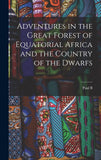 Adventures in the Great Forest of Equatorial Africa and the Country of the Dwarfs