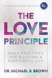 Love Principle : Daily Practices for a Loving and Purposeful Life