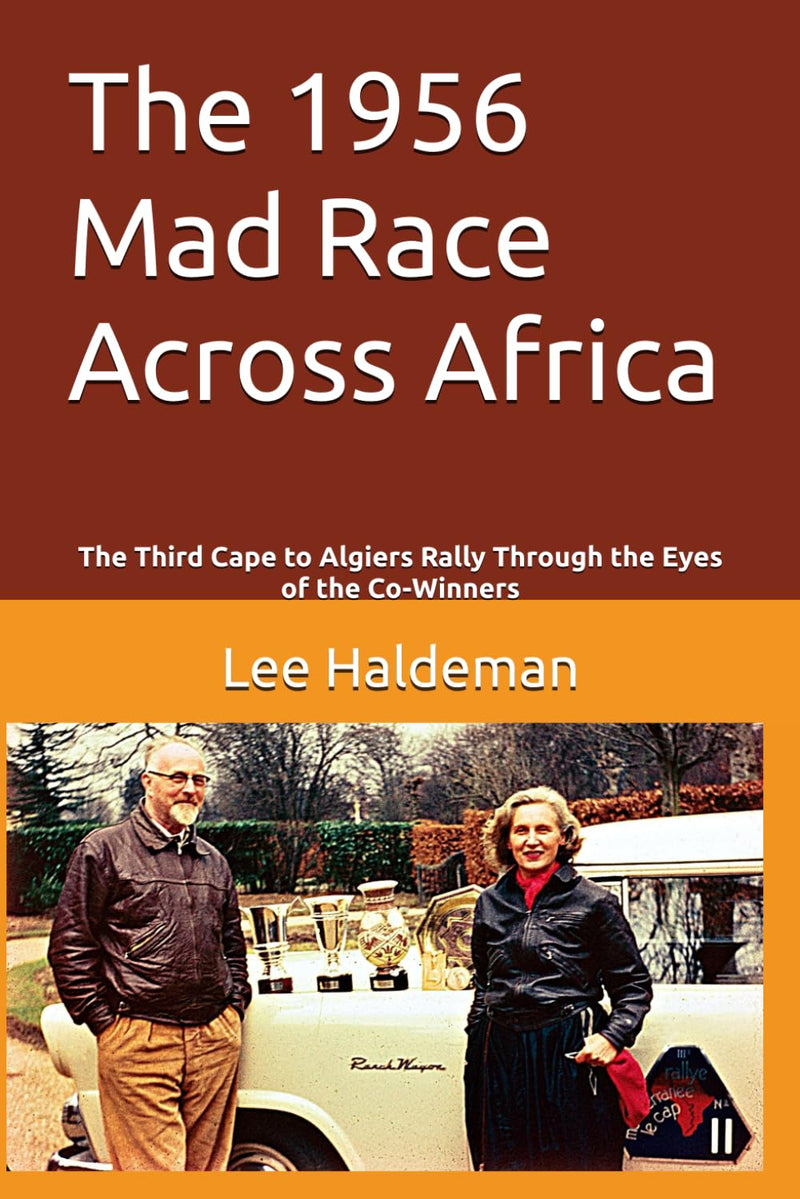 The 1956 Mad Race Across Africa: The Third Cape to Algiers Rally Through the Eyes of the Co-Winners