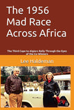 The 1956 Mad Race Across Africa: The Third Cape to Algiers Rally Through the Eyes of the Co-Winners