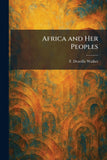 Africa and Her Peoples