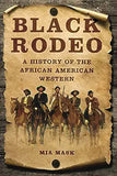 Black Rodeo: A History of the African American Western