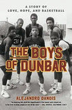 The Boys of Dunbar Lib/E: A Story of Love, Hope, and Basketball