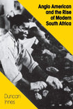 Anglo American and the Rise of Modern South Africa