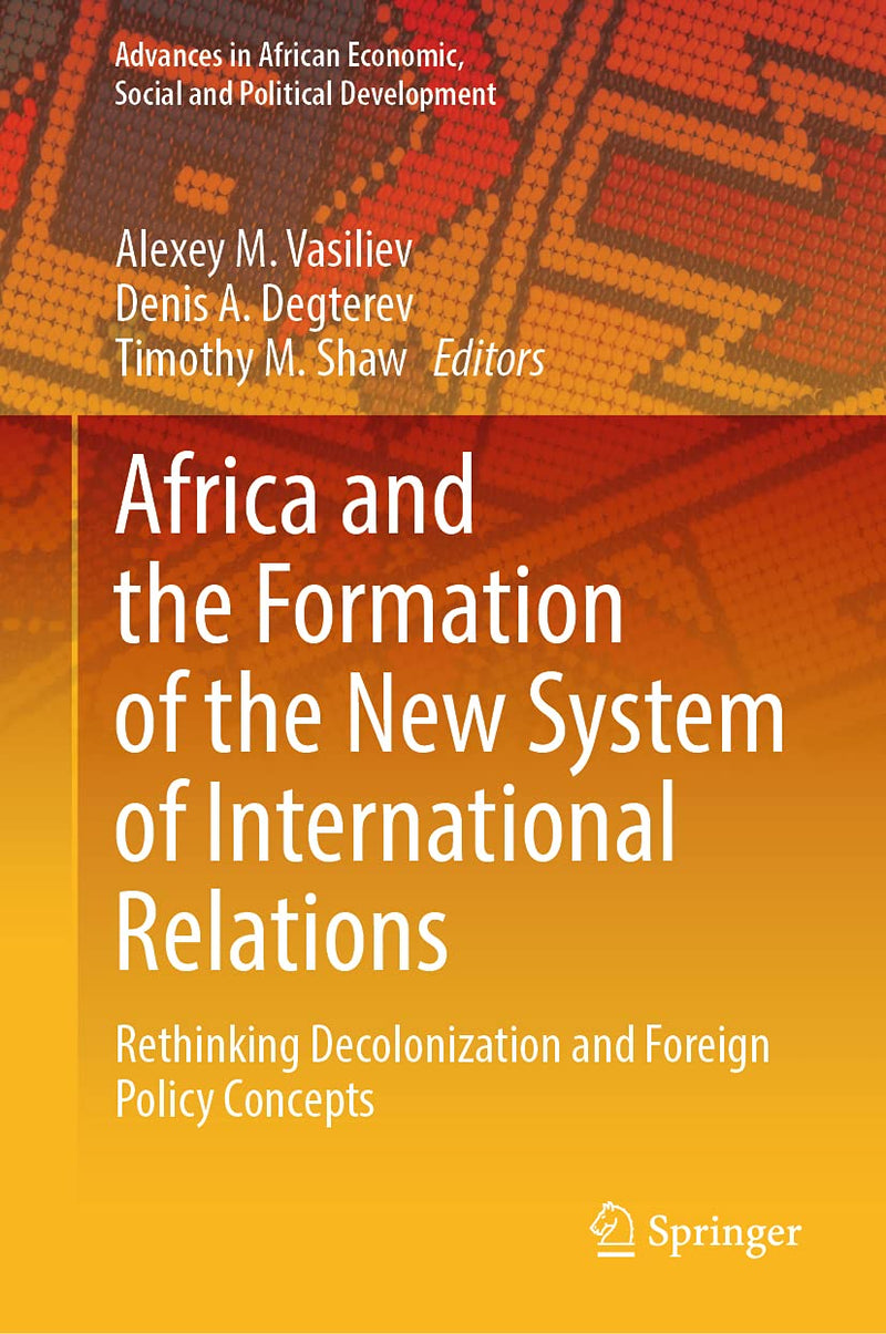 Africa and the Formation of the New System of International Relations: Rethinking Decolonization and Foreign Policy Concepts (2021)