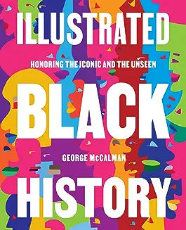 Illustrated Black History: Honoring the Iconic and the Unseen