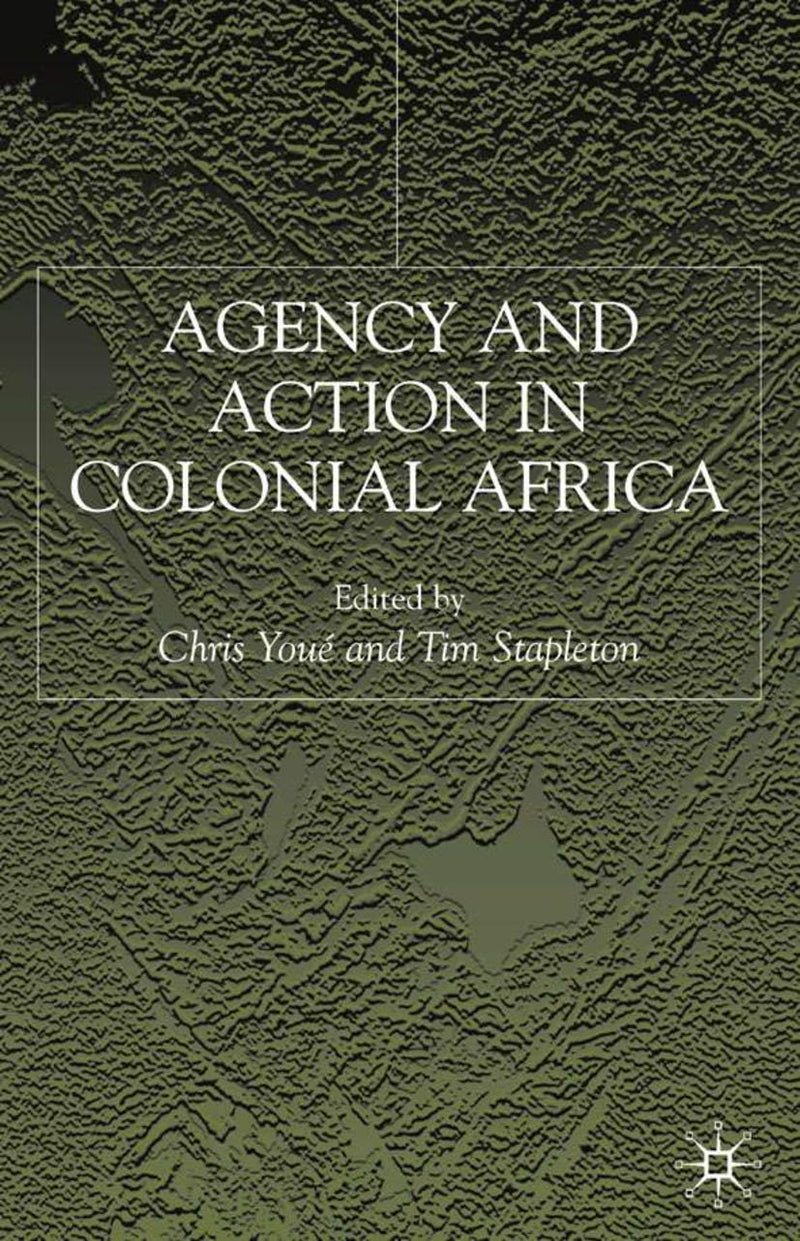 Agency and Action in Colonial Africa: Essays for John E. Flint (2001)