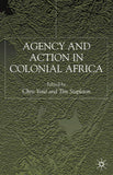 Agency and Action in Colonial Africa: Essays for John E. Flint (2001)