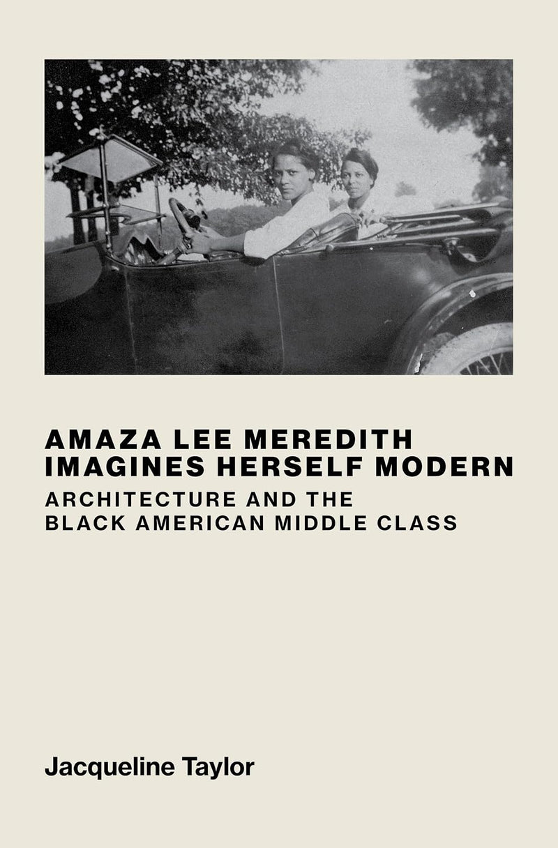 Amaza Lee Meredith Imagines Herself Modern: Architecture and the Black
