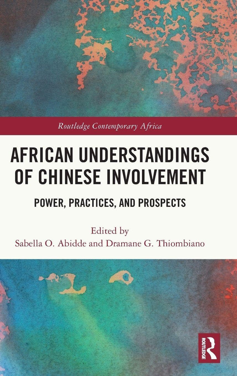 African Understandings of Chinese Involvement: Power, Practices, and Prospects