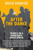 After the Dance: Travels in a Democratic South Africa