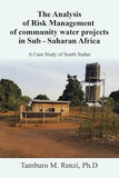 The Analysis of Risk Management of community water projects in Sub - Saharan Africa: A Case Study of South Sudan