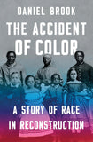 Accident Of Color: A Story Of Race In Reconstruction