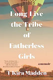 Long Live the Tribe of Fatherless Girls: A Memoir