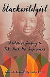 Blackwildgirl: A Writer’s Journey to Take Back Her Superpower