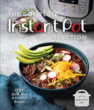 Complete Instant Pot Collection: 175+ Quick, Easy & Delicious Recipes