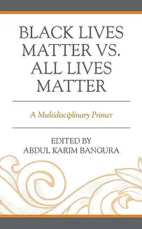 Black Lives Matter vs. All Lives Matter: A Multidisciplinary Primer