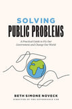 Solving Public Problems: A Practical Guide to Fix Our Government and Change Our World