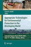 Appropriate Technologies for Environmental Protection in the Developing World: Selected Papers from ERTEP 2007, July 17-19 2007, Ghana, Africa (2009)