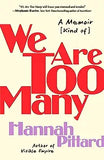 We Are Too Many: A Memoir [Kind Of]